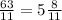 \frac{63}{11} =5 \frac{8}{11}