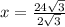 x= \frac{24 \sqrt{3} }{2 \sqrt{3} }