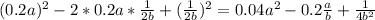 (0.2a)^{2}-2*0.2a* \frac{1}{2b}+( \frac{1}{2b})^{2}=0.04a^{2}-0.2 \frac{a}{b}+ \frac{1}{4b^{2}}