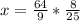 x= \frac{64}{9}* \frac{8}{25}