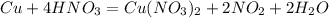 Cu + 4HNO_3 = Cu(NO_3)_2 + 2NO_2 + 2H_2O