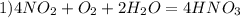 1)4NO_2 + O_2 + 2H_2O = 4HNO_3