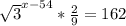 \sqrt{3} ^{x-54}* \frac{2}{9}=162