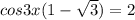 cos3x(1- \sqrt{3})=2