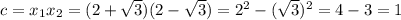 c=x_1x_2=(2+ \sqrt{3} )(2- \sqrt{3})=2^2- (\sqrt{3})^2 =4-3=1