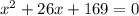 x^2+26x+169=0