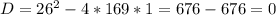 D=26^2-4*169*1=676-676=0