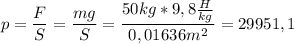 p = \dfrac{F}{S}=\dfrac{mg}{S}=\dfrac{50kg*9,8\frac{H}{kg}}{0,01636m^2}=29951,1