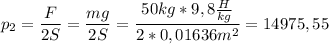 p_2 = \dfrac{F}{2S}=\dfrac{mg}{2S}=\dfrac{50kg*9,8\frac{H}{kg}}{2*0,01636m^2}=14975,55