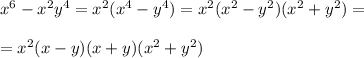 x^6-x^2y^4=x^2(x^4-y^4)=x^2(x^2-y^2)(x^2+y^2)=\\\\=x^2(x-y)(x+y)(x^2+y^2)