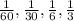 \frac{1}{60}, \frac{1}{30} , \frac{1}{6}, \frac{1}{3}