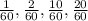 \frac{1}{60}, \frac{2}{60} , \frac{10}{60}, \frac{20}{60}