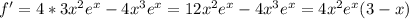 f' = 4*3x^2e^x-4x^3e^x = 12x^2e^x-4x^3e^x = 4x^2e^x(3-x) \\