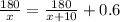 \frac{180}{x} = \frac{180}{x+10}+0.6