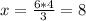 x= \frac {6*4}{3} = 8