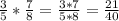 \frac{3}{5} * \frac{7}{8} = \frac{3*7}{5*8} = \frac{21}{40}