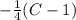 - \frac{1}{4} (C-1)