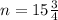 n=15 \frac{3}{4}