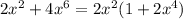 2 x^{2} +4x^6=2 x^{2} (1+2x^4)