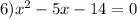 6) x^2-5x-14=0