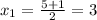 x_1= \frac{5+1}{2}=3