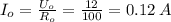 I _{o} = \frac{U_o }{R_o } = \frac{12}{100} = 0.12 \: A