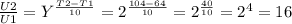 \frac{U2}{U1}= Y^{ \frac{T2-T1}{10} }= 2^{ \frac{104-64}{10} }= 2^{ \frac{40}{10} }= 2^{4}=16