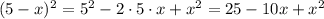 (5-x)^2=5^2-2\cdot 5\cdot x+x^2=25-10x+x^2