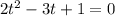 2t^2-3t+1=0