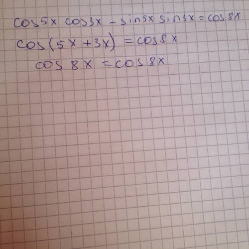 Cos 5x cos 3 x - sin 5x sin 3 x = cos 8x