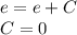 e=e+C\\ C=0