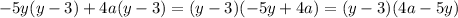 -5y(y-3) + 4a(y-3)= (y-3)(-5y+4a)=(y-3)(4a-5y)