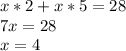 x*2+x*5=28 \\ 7x=28 \\ x=4