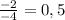 \frac{-2}{-4}=0,5