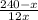 \frac{240-x}{12x}