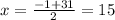 x=\frac{-1+31}{2} = 15