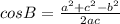 cos B= \frac{a^2+c^2-b^2}{2ac}