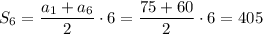 S_6=\dfrac{a_1+a_6}{2}\cdot 6=\dfrac{75+60}{2}\cdot6=405