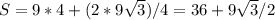 S=9*4+ (2* 9\sqrt{3} )/4=36+9 \sqrt{3}/2