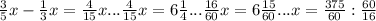 \frac{3}{5} x - \frac{1}{3} x = \frac{4}{15} x ... &#10; \frac{4}{15} x=6 \frac{1}{4} &#10;... \frac{16}{60} x=6 \frac{15}{60} ...&#10;x= \frac{375}{60} : \frac{60}{16}