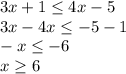 3x+1 \leq 4x-5 \\ 3x-4x \leq -5-1 \\ -x \leq -6 \\ x \geq 6