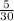 \frac{5}{30}