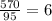 \frac{570}{95} = 6