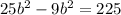 25b^{2}-9b^{2}=225