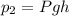 p_{2}=Pgh