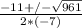 \frac{ -11 +/- \sqrt{961} }{2*(-7) }