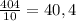 \frac{404}{10} = 40,4