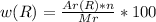 w(R) = \frac{Ar(R) * n}{Mr} * 100