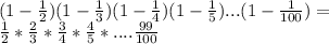 (1-\frac{1}{2})(1-\frac{1}{3})(1-\frac{1}{4})(1-\frac{1}{5})...(1-\frac{1}{100})=\\&#10;\frac{1}{2}*\frac{2}{3}*\frac{3}{4}*\frac{4}{5}*....\frac{99}{100}