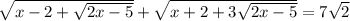 \sqrt{x-2+\sqrt{2x-5}}+\sqrt{x+2+3\sqrt{2x-5}}=7\sqrt{2}\\&#10;&#10;